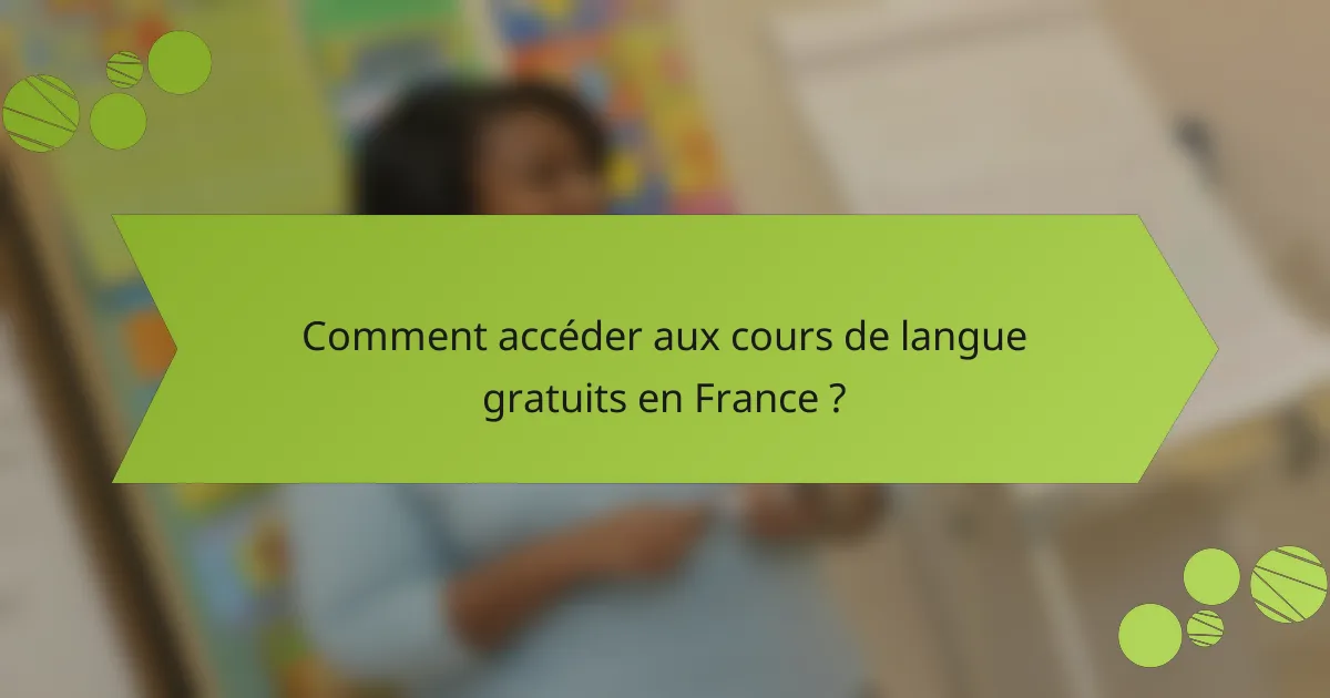 Comment accéder aux cours de langue gratuits en France ?