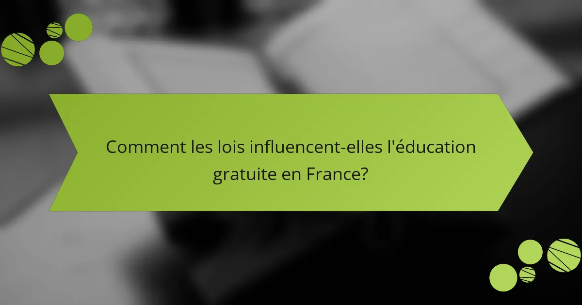 Comment les lois influencent-elles l'éducation gratuite en France?