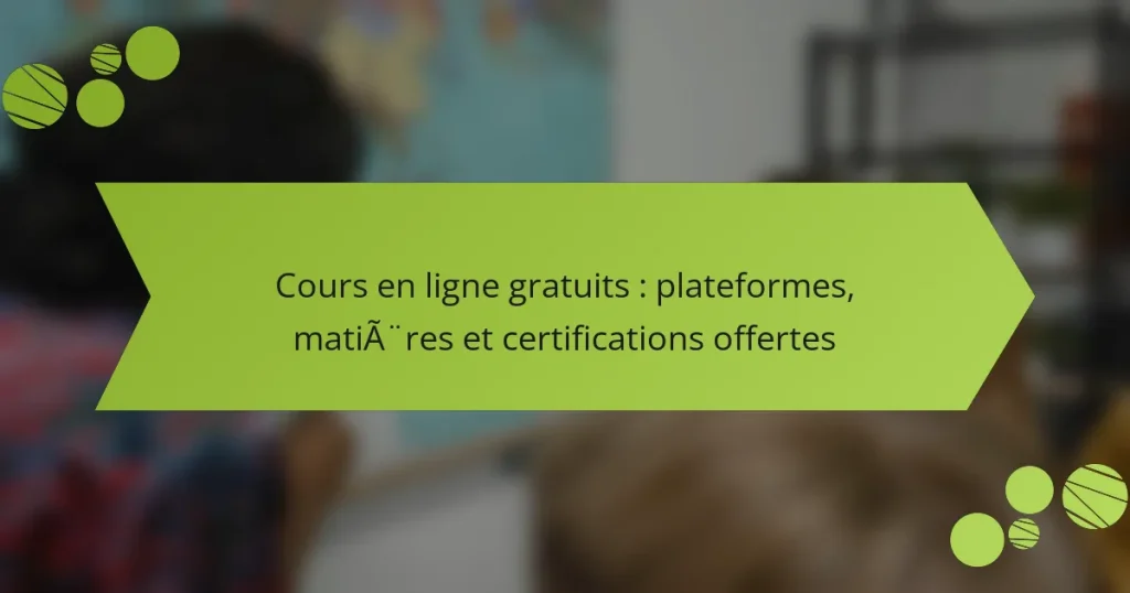 Cours en ligne gratuits : plateformes, matières et certifications offertes