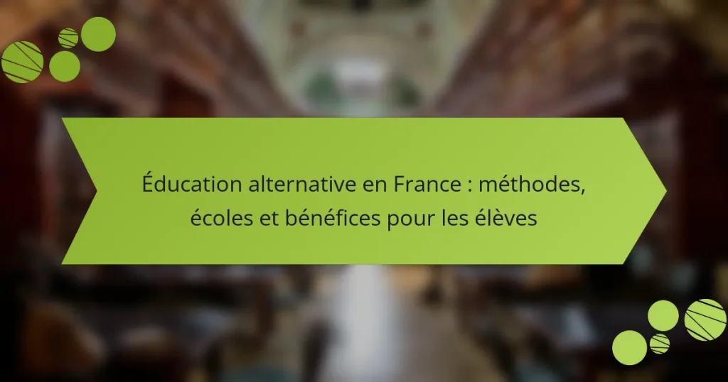 Éducation alternative en France : méthodes, écoles et bénéfices pour les élèves