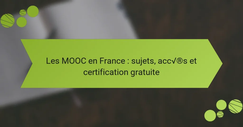 Les MOOC en France : sujets, accès et certification gratuite