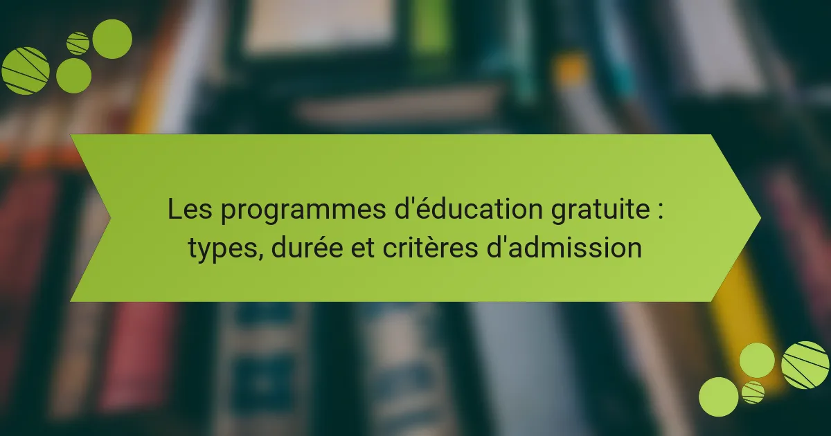 Les programmes d'éducation gratuite : types, durée et critères d ...