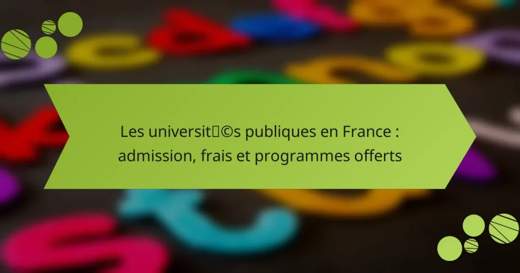 Les universités publiques en France : admission, frais et programmes offerts