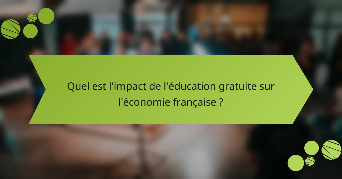 Quel est l'impact de l'éducation gratuite sur l'économie française ?