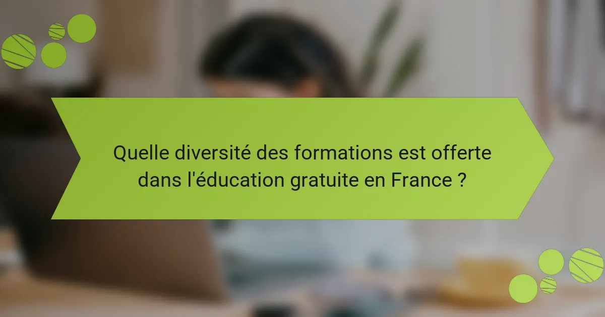 Quelle diversité des formations est offerte dans l'éducation gratuite en France ?
