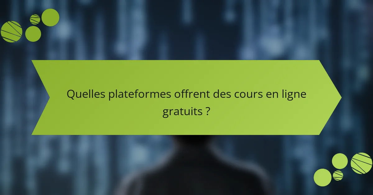Quelles plateformes offrent des cours en ligne gratuits ?