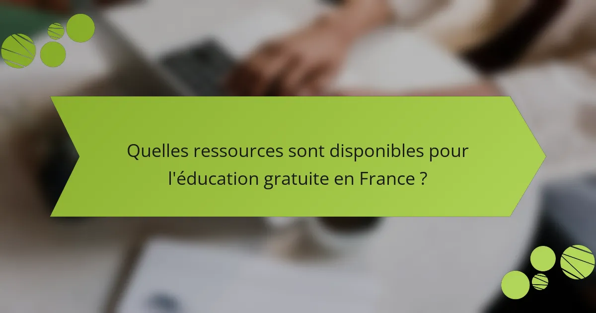 Quelles ressources sont disponibles pour l'éducation gratuite en France ?