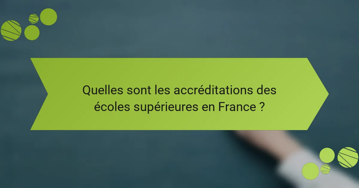 Quelles sont les accréditations des écoles supérieures en France ?