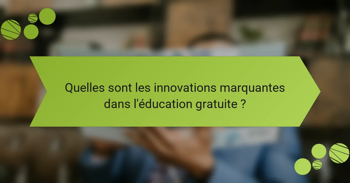 Quelles sont les innovations marquantes dans l'éducation gratuite ?