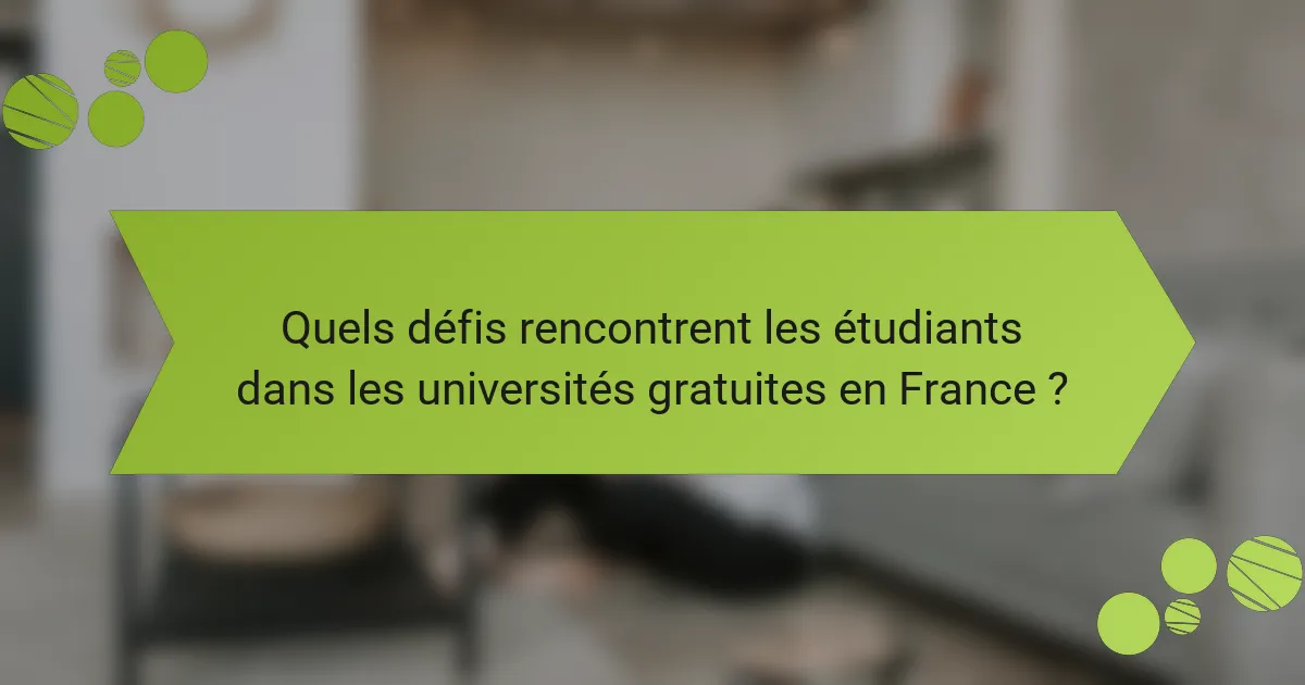 Quels défis rencontrent les étudiants dans les universités gratuites en France ?