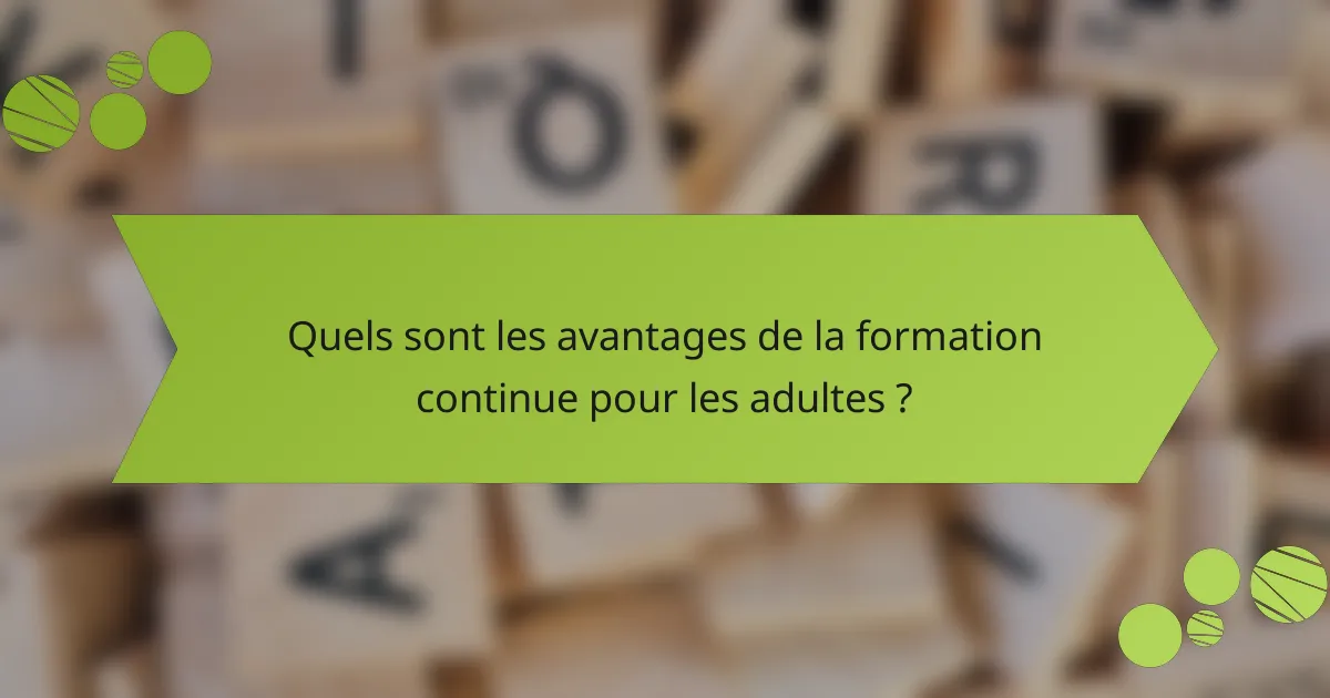 Quels sont les avantages de la formation continue pour les adultes ?