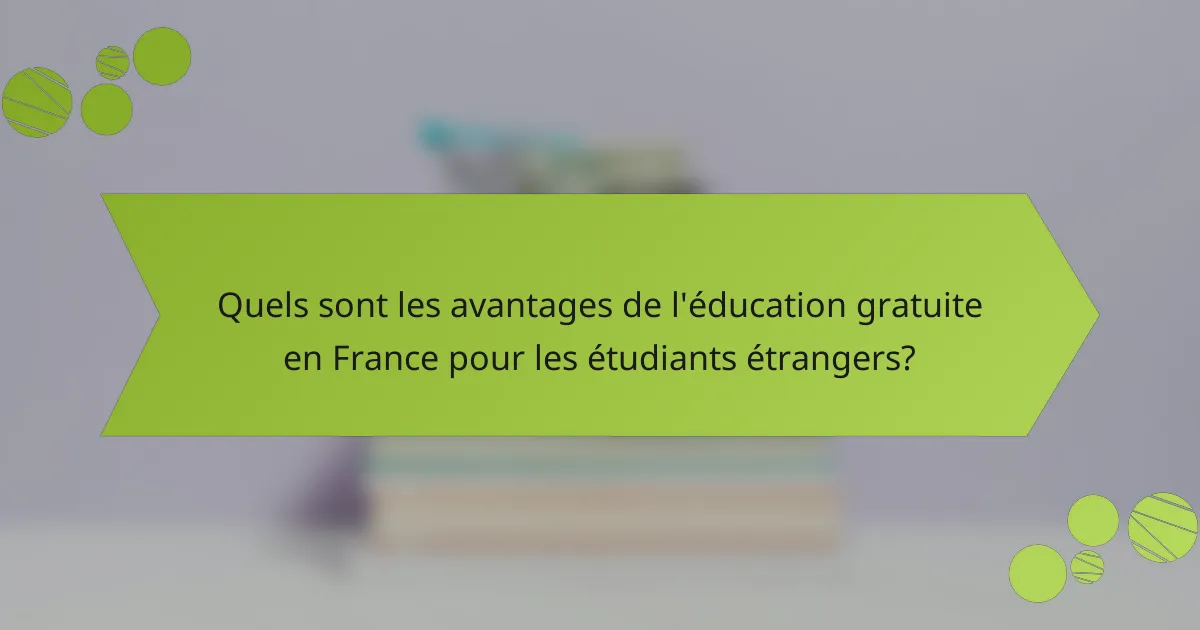 Quels sont les avantages de l'éducation gratuite en France pour les étudiants étrangers?