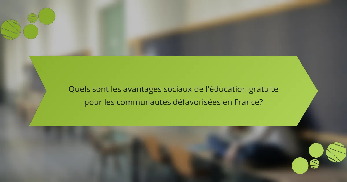 Quels sont les avantages sociaux de l'éducation gratuite pour les communautés défavorisées en France?
