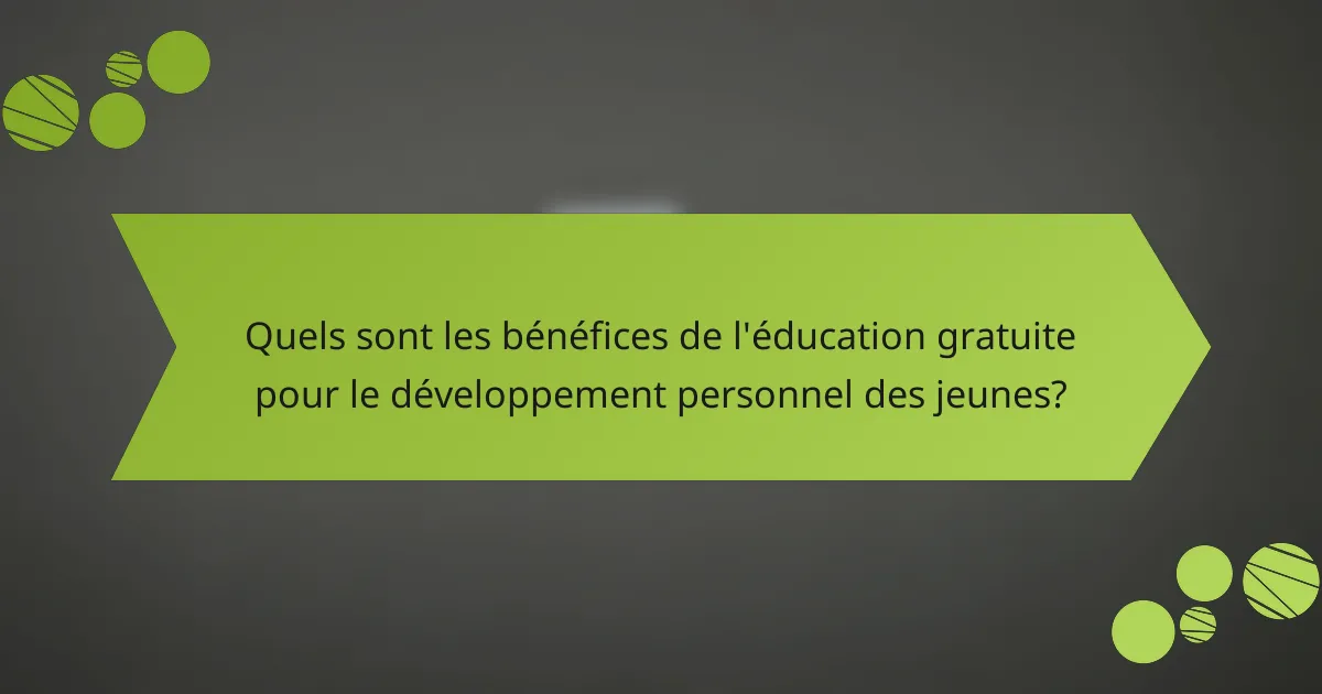Quels sont les bénéfices de l'éducation gratuite pour le développement personnel des jeunes?