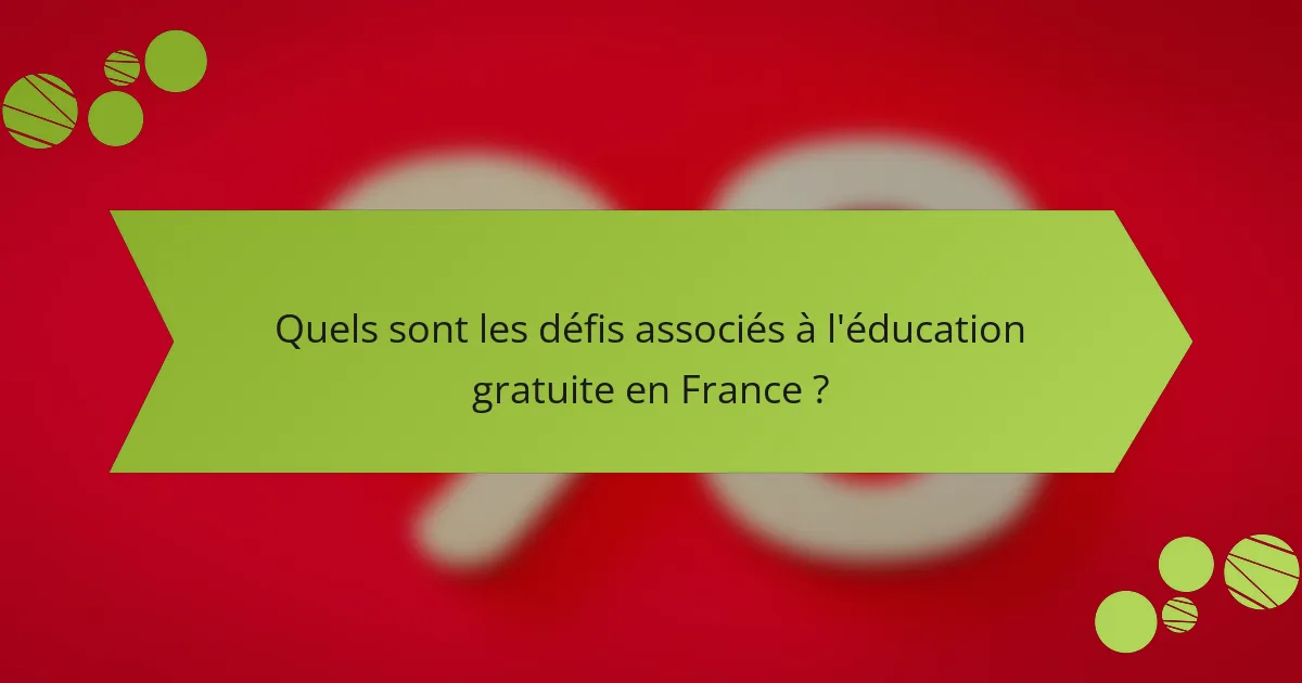 Quels sont les défis associés à l'éducation gratuite en France ?