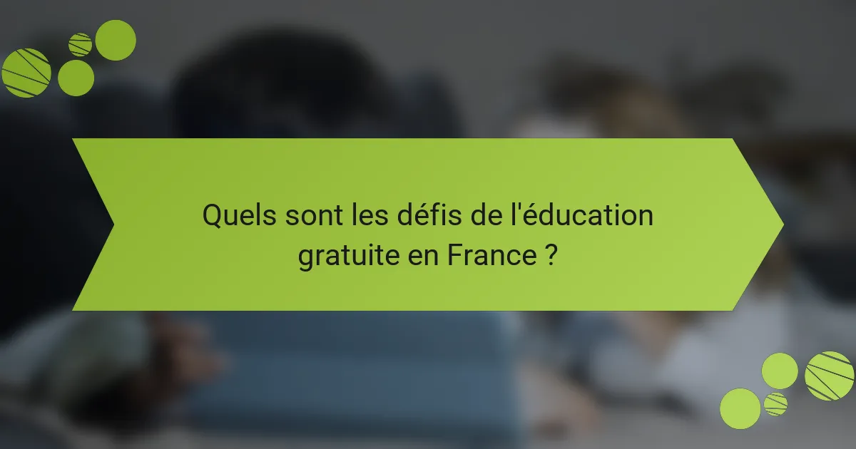Quels sont les défis de l'éducation gratuite en France ?