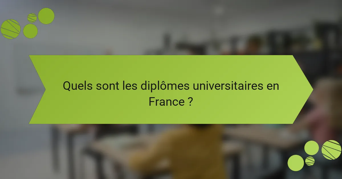 Quels sont les diplômes universitaires en France ?