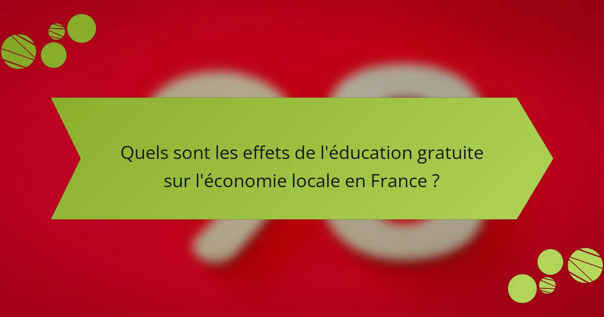 Quels sont les effets de l'éducation gratuite sur l'économie locale en France ?