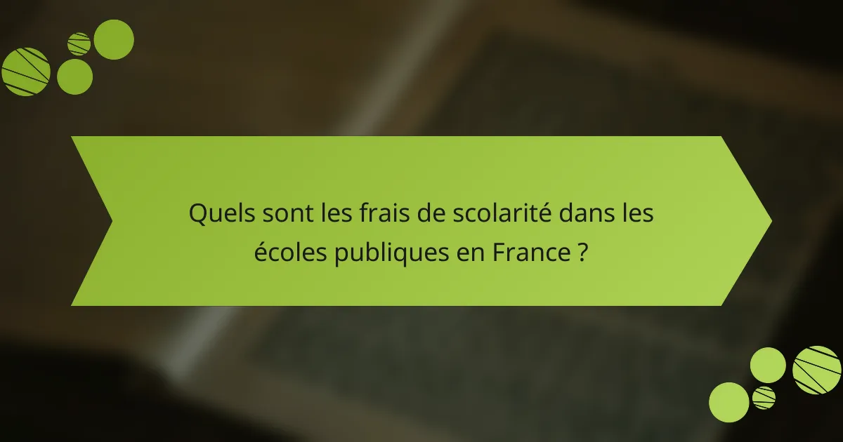 Quels sont les frais de scolarité dans les écoles publiques en France ?