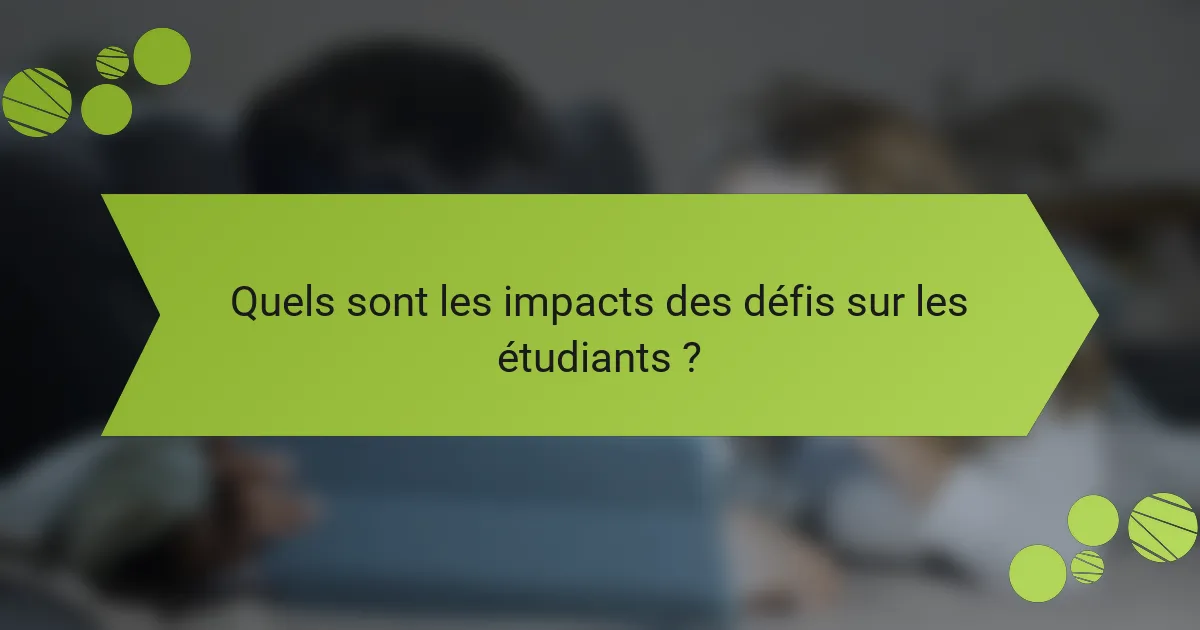 Quels sont les impacts des défis sur les étudiants ?