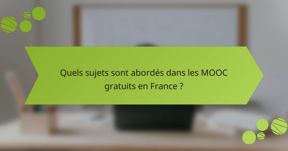 Quels sujets sont abordés dans les MOOC gratuits en France ?