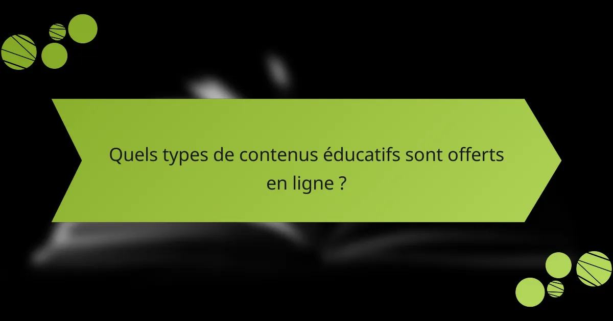 Quels types de contenus éducatifs sont offerts en ligne ?