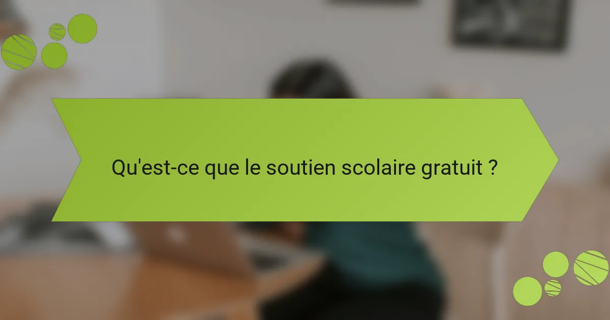 Qu'est-ce que le soutien scolaire gratuit ?