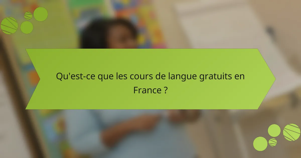 Qu'est-ce que les cours de langue gratuits en France ?