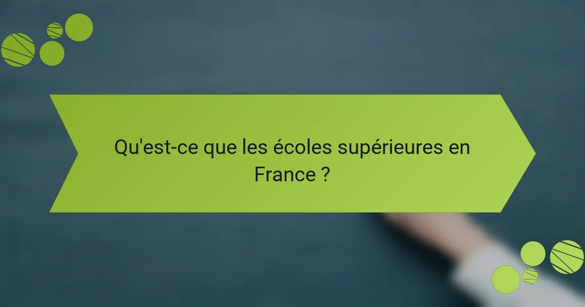 Qu'est-ce que les écoles supérieures en France ?