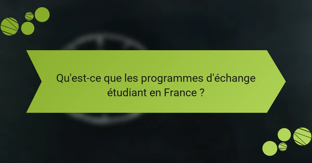Qu'est-ce que les programmes d'échange étudiant en France ?