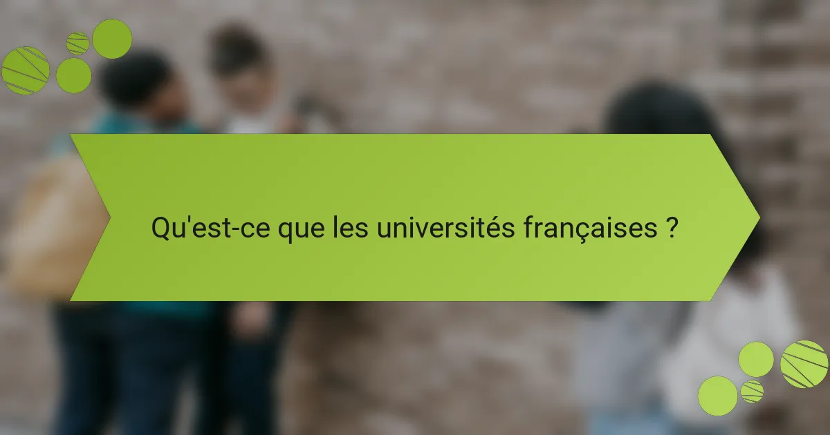 Qu'est-ce que les universités françaises ?