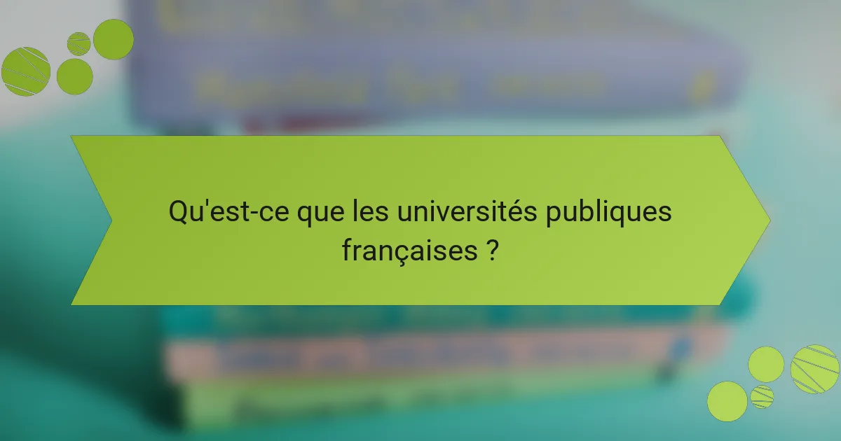 Qu'est-ce que les universités publiques françaises ?