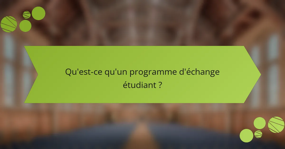 Qu'est-ce qu'un programme d'échange étudiant ?